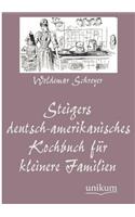 Steigers Deutsch-Amerikanisches Kochbuch Fur Kleinere Familien