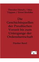 Geschichtsquellen der Preußischen Vorzeit bis zum Untergange der Ordensherrschaft