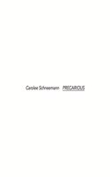 Carolee Schneemann: Precarious