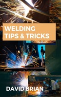 Welding Tips & Tricks