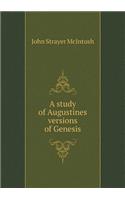 A Study of Augustines Versions of Genesis