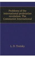 The Problem of the International Proletarian Revolution. Communist International
