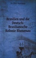 Brasilien und die Deutsch-Brasilianische Kolonie Blumenau