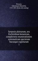 Synposis platnarum, seu Enchiridium botanicum, complectens enumerationem systematicam specierum hucusque cognitarum