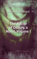 Rector of Oxbury, a Novel, Volume I