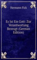 Es Ist Ein Gott: Zur Verantwortung Bezeugt (German Edition)