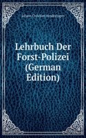 Lehrbuch Der Forst-Polizei (German Edition)