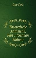 Theoretische Arithmetik, Part 1 (German Edition)