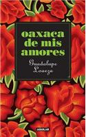 Oaxaca de Mis Amores = Oaxaca of My Loves