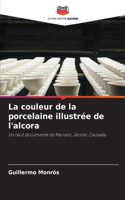 couleur de la porcelaine illustrée de l'alcora