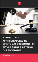 A Posição DOS Administradores No Direito Das Sociedades
