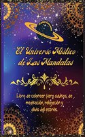 El Universo Mistico de las Mandalas Libro de Colorear para adultos, de Meditación, Relajación y Alivio del Estrés