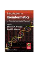 Introduction to Bioinformatics: A Theoretical And Practical Approach (With CD): Biomedical/ Life Sciences