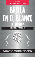 Brilla en el blanco de tu vida