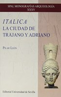 Italica. La ciudad de Trajano y Adriano