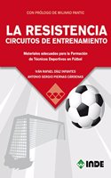 LA RESISTENCIA: CIRCUITOS DE ENTRENAMIENTO: Materiales adecuados para la Formacion de Tecnicos Deportivos en Futbol
