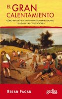 El gran calentamiento/ The Long Summer: Como Influyo El Cambio Climatico En El Apogeo Y Caida De Las Civilizaciones/ How Climate Changed Civilization