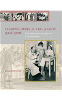 Le Conseil Superieur de la Sante (1849-2009)