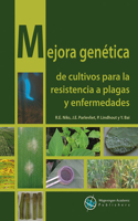 Mejora Genética de Cultivos Para La Resistencia a Plagas Y Enfermedades