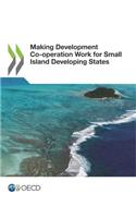 Making Development Co-operation Work for Small Island Developing States