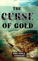 The Curse Of Gold Mrs. Ann S. Stephens