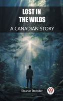 Lost in the Wilds A Canadian Story