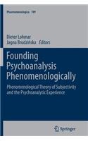 Founding Psychoanalysis Phenomenologically