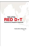 Little Red Dot, The: Reflections by Singapore's Diplomats (Volumes I & II)