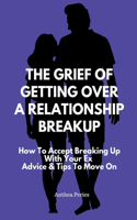 Grief Of Getting Over A Relationship Breakup