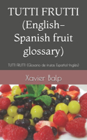 TUTTI FRUTTI (English-Spanish fruit glossary)