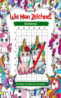 So zeichnet man Einhörner für Kinder im Alter von 4-8 Jahren: Lernen Sie, entzückende Tiere und Fabelwesen zu zeichnen, Schritt-für-Schritt-Zeichenbücher zum Kopieren von Rastern für Kinder