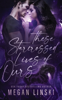These Starcrossed Lives of Ours