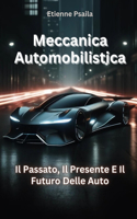 Meccanica Automobilistica: Il Passato, Il Presente E Il Futuro Delle Auto