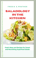 Saladology in the Kitchen