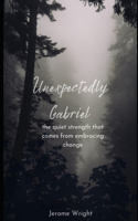 Unexpectedly Gabriel