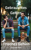 Gebrauchtes Gehirn, frisches Gehirn