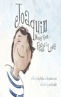 Joaquin Moves from Fear to Love