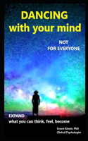 DANCING WITH YOUR MIND not for everyone