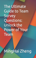 Ultimate Guide to Team Survey Questions: Unlock the Power of Your Team