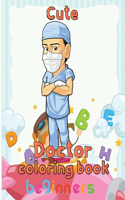 Cute Doctor Coloring Book Beginners: 8.5''x11''/doctor coloring book