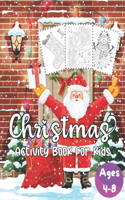 Christmas Activity Book For Kids Ages 4-8: A Creative Holiday Coloring, Drawing, Tracing, Color by number, Coloring Page Puzzle and More (Activity Book For Kids)