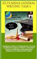 Ielts.Nisha General Writing Task-1: : Collective Guide of Collocations, Format of different types of letters, Important Topics, Vocabulary and past exam questions to achieve 8.0+ Band.