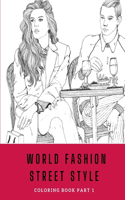 WORLD FASHION STREET STYLE - COLORING BOOK PART 1 for OLDER TEENS AND ADULTS: Activity, Relaxing, Mindfulness, Relaxation & Stress Relief