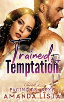 Trained for Temptation