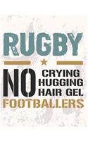 Rugby No Crying No Hugging No Hair Gel No Footballers