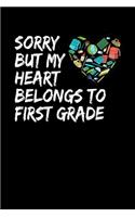 Sorry But My Heart Belongs To First Grade