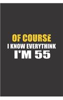 Of Course I Know Everything I'm 55