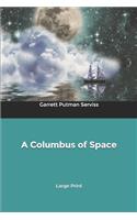 A Columbus of Space