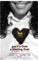 From it's Over to Starting Over: and finding true love