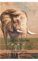 Just so Stories